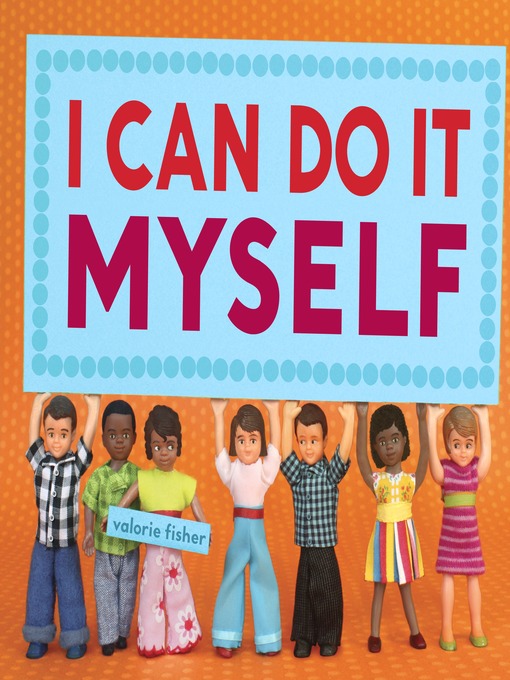 Title details for I Can Do It Myself by Valorie Fisher - Available